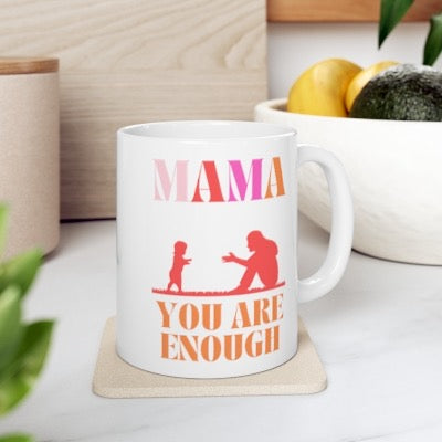 Mama You Are Enough Mug